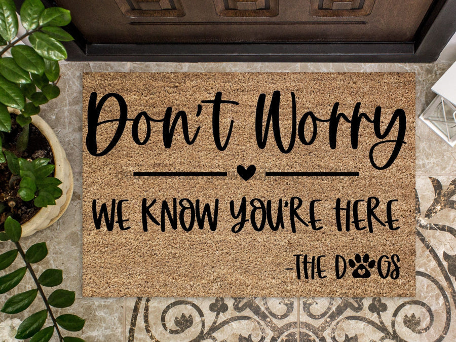 No need to knock we know you're here -The dogs, Funny Doormat, Housewarming Gift, Welcome Mat, Funny Door Mat, Closing Gift
