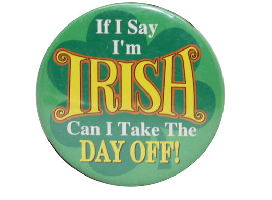 St Patricks Day Pin - If I Say I'm Irish - Tampa Home & Garden Store