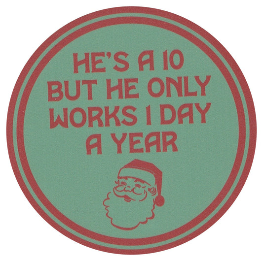 Sip Sip Hooray Coaster -  He's a 10 But Only Works 1 Day a Year