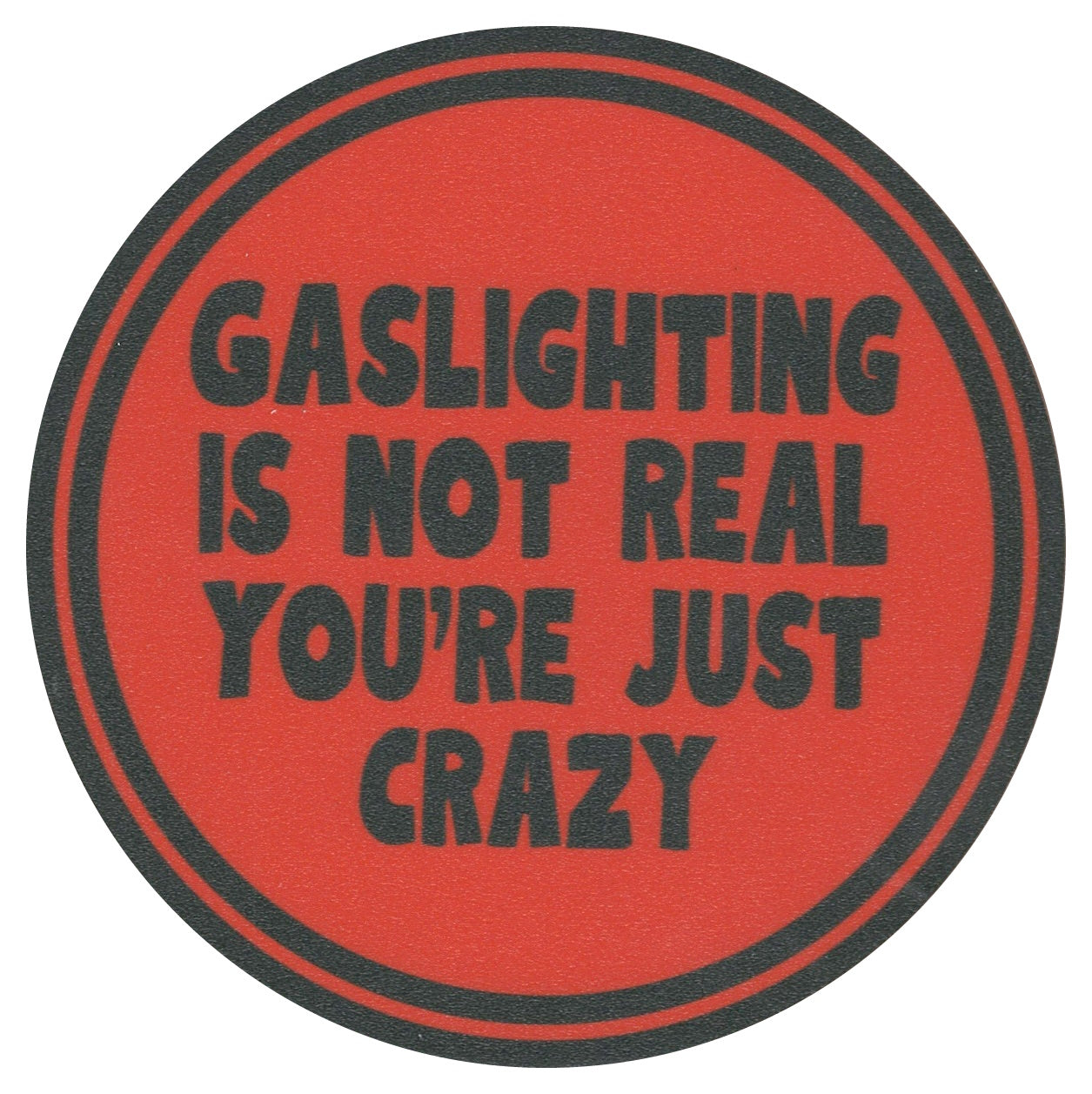 Sip Sip Hooray Coaster -  Gaslighting Is Not Real - You're Just Crazy