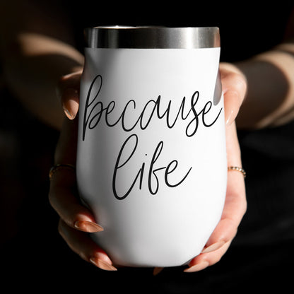 Gia Roma Because Life 17oz tumbler, white stainless steel with black script lettering on Tampa Home & Garden Store