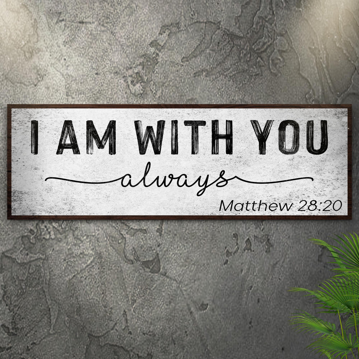 Canvas crafting sign with bold I AM WITH YOU and always script Matthew 28:20 Tailored Canvases on Tampa Home & Garden Store