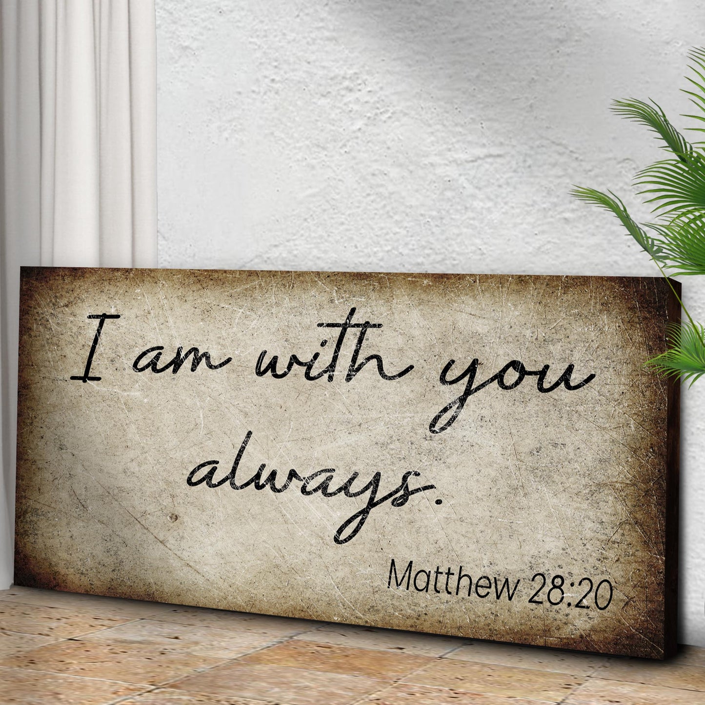 Canvas sign Matthew 28:20 I Am With You Always by Tailored Canvases with rustic parchment texture on Tampa Home & Garden Store