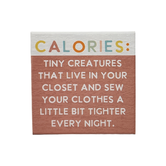 Small Talks Sign - Calories Tiny Creatures - Tampa Home & Garden Store