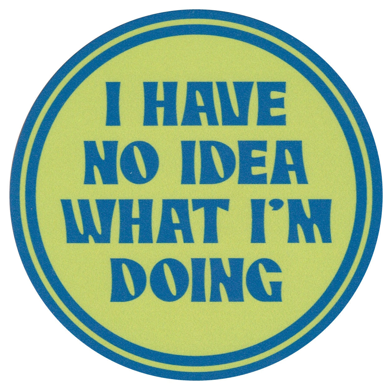 Posavasos Sip Sip Hooray - No tengo ni idea de lo que estoy haciendo