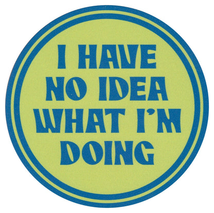 Posavasos Sip Sip Hooray - No tengo ni idea de lo que estoy haciendo