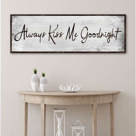Always Kiss Me Goodnight Sign IV canvas with distressed white wood panel and dark frame on Tampa Home & Garden Store