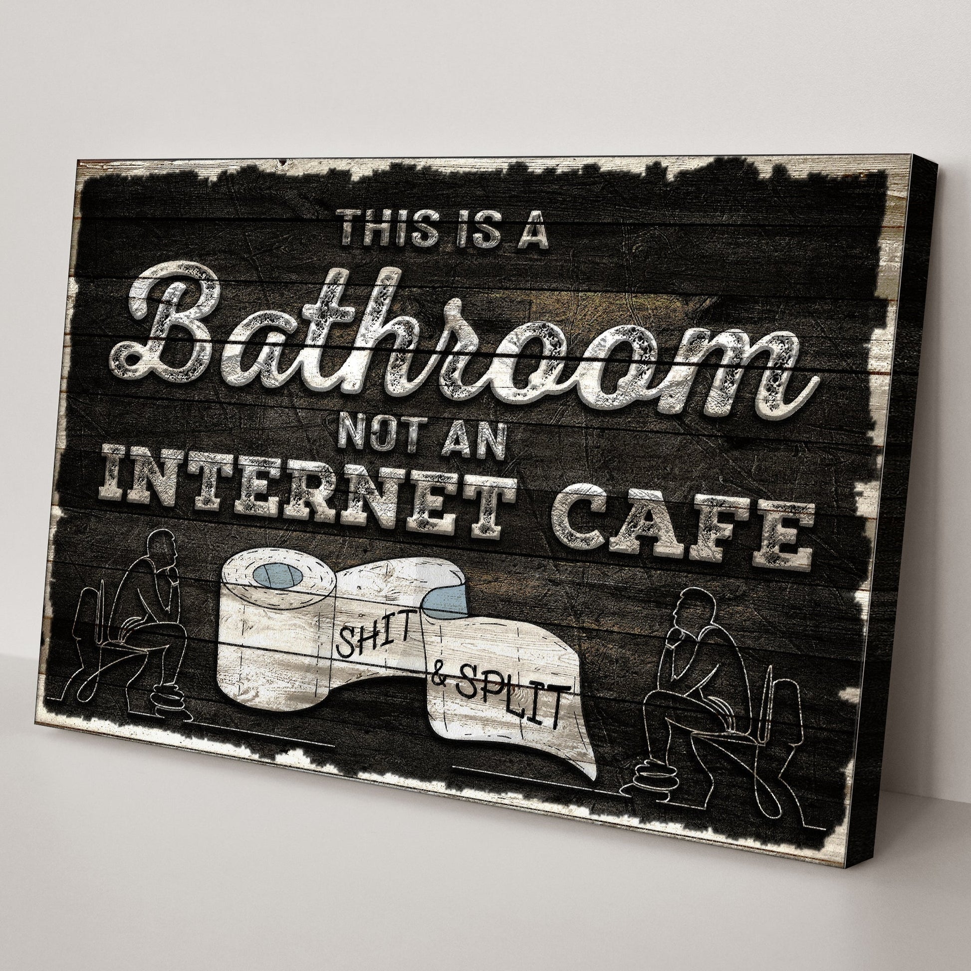 This Is A Bathroom Not An Internet Cafe Sign II canvas with rustic woodgrain and bold lettering on Tampa Home & Garden Store